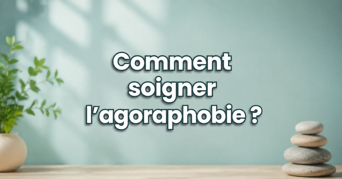 Comment soigner l’agoraphobie avec des traitements adaptés et des thérapies pour retrouver une vie sereine