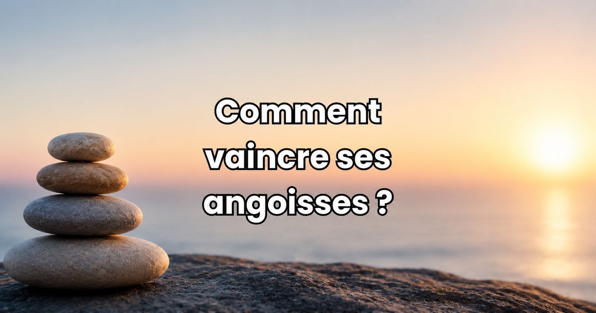 Illustration représentant un paysage apaisant avec des galets empilés et le texte « Comment vaincre ses angoisses ? » sur un fond de coucher de soleil symbolisant le calme et la sérénité.