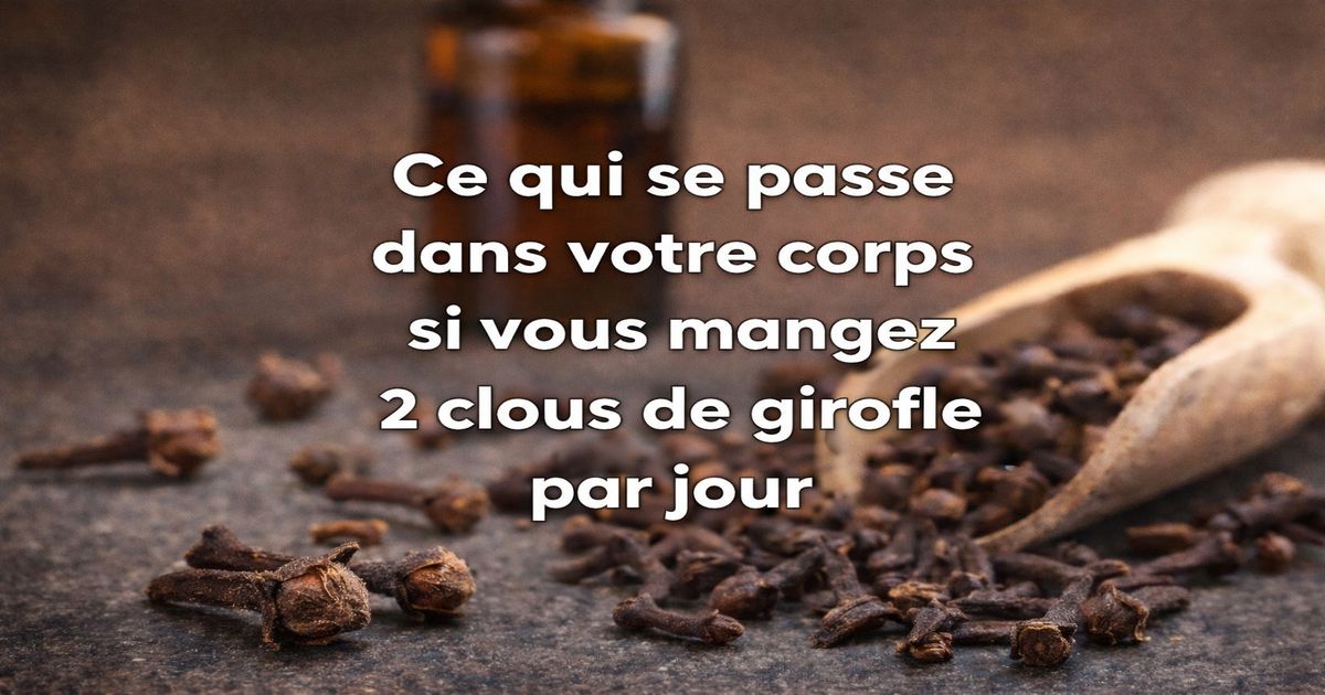 Clous de girofle et effets sur la santé lorsqu’on en consomme deux par jour