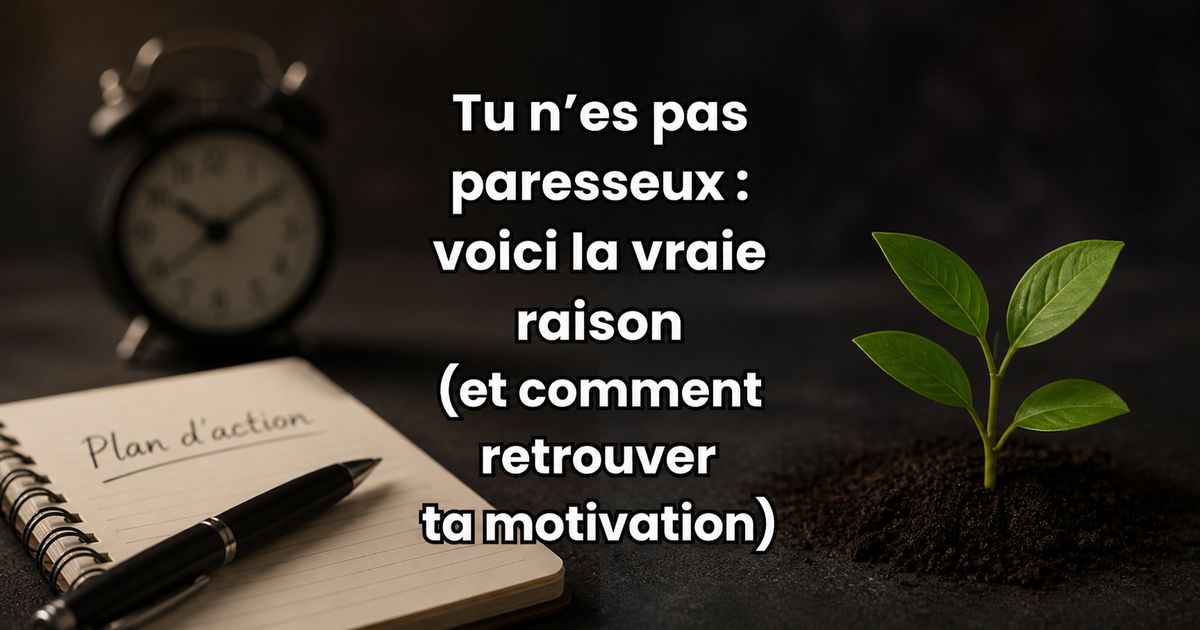 Image motivation montrant un plan d’action et une plante symbolisant la croissance avec le texte “Tu n’es pas paresseux” sur fond sombre